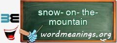 WordMeaning blackboard for snow-on-the-mountain
